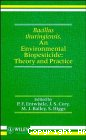 Bacillus thuringiensis, an environmental biopesticide : theory and practice