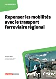 Repenser les mobilités avec le transport ferroviaire régional