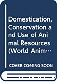 Domestication, conservation and use of animal resources.