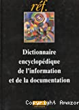 Dictionnaire encyclopédique de l'information et de la documentation