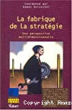 La fabrique de la stratégie : une perspective multidimensionnelle