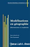 Modélisations en géographie : déterminismes et complexités