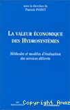 La valeur économique des hydrosystèmes. Méthodes et modèles d'évaluation des services délivrés