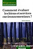 Comment évaluer les biens et services environnementaux ?