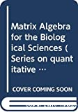 Matrix algebra for the biological sciences. (Including applications in statistics)