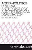Alter-politics: critical anthropology and the radical imagination