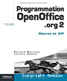 Programmation OpenOffice.org 2 : macros et API (couvre les nouveautés de la version 2.0)
