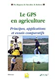 Le GPS en agriculture : principes, applications et essais comparatifs