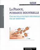 La France, puissance industrielle : une nouvelle politique industrielle par les territoires