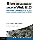 Bien développer pour le web 2.0. Bonnes pratiques Ajax. Prototype, script.aculo.us, accessibilité, JavaScript, DOM, XHTML/Css