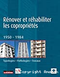 Rénover et réhabiliter les copropriétés : 1950-1984. Typologies, pathologies, travaux
