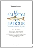 Le saumon de l'Adour. Son voyage initiatique, sa pêche