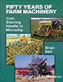 50 Years of farm machinery : from starting handle to microchip