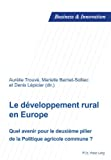 Le développement rural en Europe : quel avenir pour le deuxième pilier de la Politique agricole commune ?