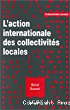 L'action internationale des collectivités locales