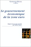 Le gouvernement économique de la zone euro. Rapport du groupe 