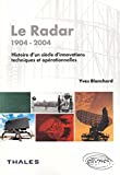 Le radar 1904-2004. Histoire d'un siècle d'innovations techniques et opérationnelles