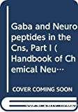 Handbook of chemical neuroanatomy. Vol 4 : Gaba and neuropeptides in the CNS, Part 1