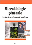 Microbiologie générale. La bacterie et le monde bacterien