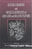 Enzyme chemistry and molecular biology of amylases and related enzymes
