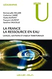 La France - La ressource en eau (usages, gestions et enjeux territoriaux)