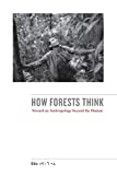 How forest think: toward and anthropology beyond the human