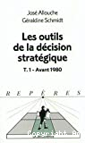 Les outils de la décision stratégique. Tome 1 : Avant 1980