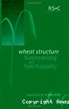 Wheat structure, biochemistry and functionality