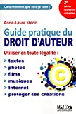 Guide pratique du droit d'auteur : utiliser en toute légalité textes, photos, films, musiques, Internet, protéger ses créations