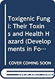 Toxigenic fungi. Their toxins and health hazard