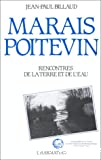 Marais Poitevin, rencontres de la terre et de l'eau