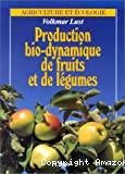 Production bio-dynamique de fruits et de légumes. Accroissement naturel de la production des fruits et des légumes par des méthodes bio-dynamiques