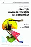 Stratégie environnementale des entreprises. Contexte, typologie et mise en oeuvre