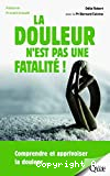 La douleur n'est pas une fatalité ! Comprendre et apprivoiser la douleur...