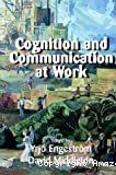 Cognition and Communication at Work