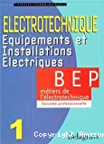 Electrotechnique : équipements et installations électriques : classe de seconde professionnelle BEP métiers de l'électrotechnique