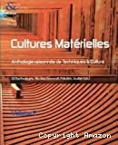 Cultures matérielles : anthologie raisonnée de techniques et cultures