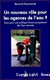 Un nouveau rôle pour les agences de l'eau ? Essai pour une politique franco-européenne de l'eau rénovée