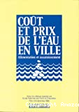 Cout et prix de l'eau en ville,alimentation et assainissement,actes du colloque organise par l'ecole Nationale des Ponts et Chaussees,Paris,6-8 decembre 1988