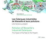 Les calanques industrielles de Marseille et leurs pollutions : une histoire au présent