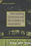 Sick building syndrome and the problem of uncertainty : environmental politics, technoscience and women workers