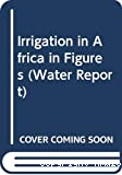 Irrigation in Africa in figures. L'irrigation en Afrique en chiffres