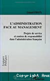 L'administration face au management : projets de service et centres de responsabilité dans l'administration française