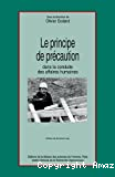 Le principe de précaution : dans la conduite des affaires humaines