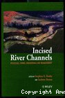 Incised river channels : Processes, Forms, Engineering and Management