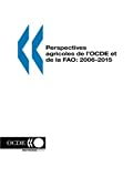 Perspectives agricoles de l'OCDE et de la FAO 2006-2015