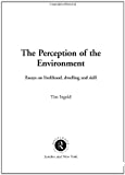 The perception of the environment: essays in livelihood, dwelling and skill