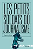 Les Petits soldats du journalisme