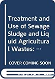 Treatment and use of sewage sludge and liquid agricultural wastes : review of COST 68/681 programme, 1972-90