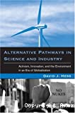 Alternative Pathways In Science And Industry : Activism, Innovation, and the Environment in an Era of Globalizaztion